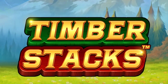 Trik Menentukan Waktu Bermain Slot Timber Stacks Dengan Tepat