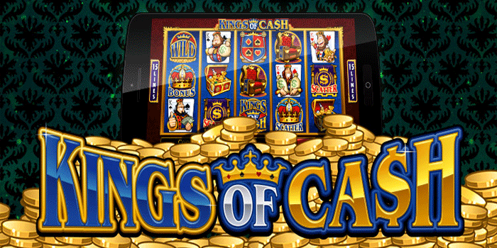 Panduan Ampuh Mendapat Jackpot Slot Kings of Cash Dengan Mudah