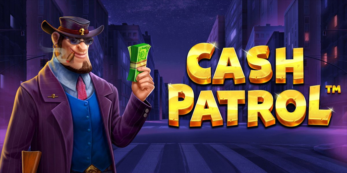 Cara Jitu Memenangkan Jackpot di Slot Cash Patrol